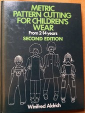 METRIC PATTERN CUTTING FOR CHILDREN’S WEAR by WINIFRED ALDRICH - Dressmaking