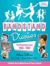 BANDSTAND DIARIES: THE PHILADELPHIA YEARS, 1956-1963-signed by Arlene Sullivan