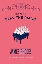 How to Play the Piano: (Little