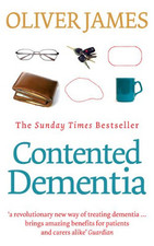 Contented Dementia: A Revolutionary New Way of Tre... by James, Oliver Paperback