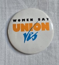 Vintage Women Say Union Yes Campaign Pin Badge 5.5cm