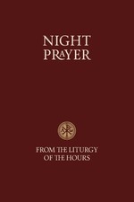 Night Prayer: From the Liturgy