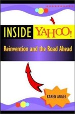 Inside Yahoo!: Reinvention and the Road Ahead, Angel, Karen, Good Book