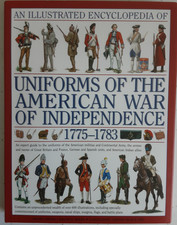 Illustrated Encyclopedia of Uniforms of the American War of Independence...