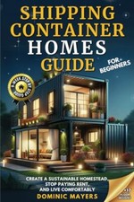 Shipping Container Homes Guide For Beginners Create a Sustainable Homestead S...