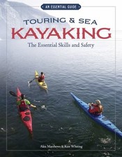 Touring and Sea Kayaking the Essential Skills and Safety : The Es