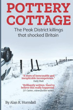 Pottery Cottage: the crime that shook Britain: The Peak ... by Hurndall, Alan R.