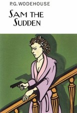 Sam the Sudden (Everyman's Library P G WODEHOUSE) - Wodehouse, P.G.
