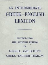 Intermediate Greek Lexicon: Founded upon the Seventh... - Liddell, H. G.