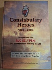 Constabulary Heroes 1826 - 2009 : Incorporating RUC GC / PSNI - Sam Trotter - HB