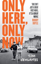 Only Here, Only Now: Shortlisted for ..., Newlands, Tom