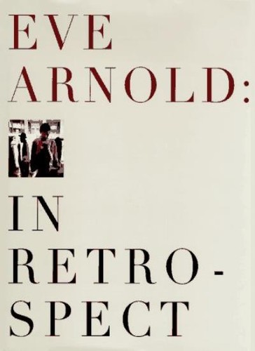 Eve arnold retrospect - arnold,, in