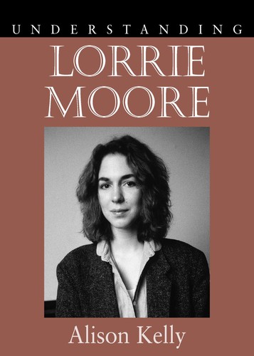 Understanding lorrie moore - lorrie,