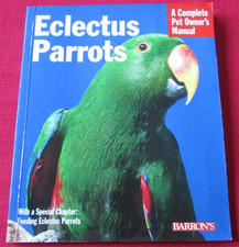 ECLECTUS PARROTS; A Complete Pet Owner's Manual-- Katy McElroy  - 2002 - PB