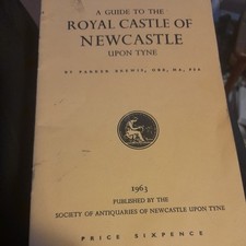 A GUIDE TO THE ROYAL CASTLE OF NEWCASTLE UPON TYNE - BREWIS PARKER - 1957