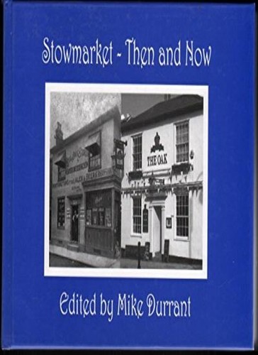 Stowmarket then and now - -, now-