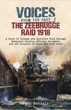 Zeebrugge Raid 1918 (Voices from the Past), Paul Kendall, Used Excellent Book