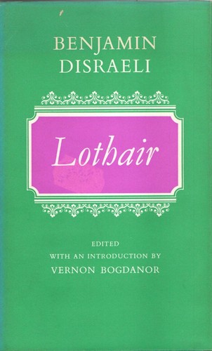 Lothair benjamin disraeli - by,