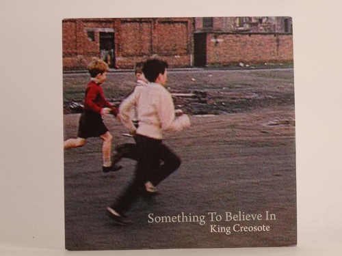 King creosote something - something, to