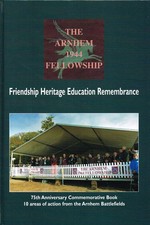 THE ARNHEM 1944 FELLOWSHIP: 75TH ANNIVERSARY BOOK - BATTLEFIELD GUIDE 