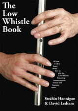 The LOW WHISTLE BOOK, Learn Irish whistle, In-depth guide, Hannigan & Ledsam