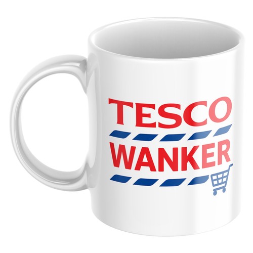 Tesco wanker mug rude - -,