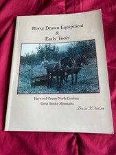 HORSE DRAWN EQUIPMENT & EARLY TOOLS: HAYWOOD COUNTY, NC By Louise K Nelson