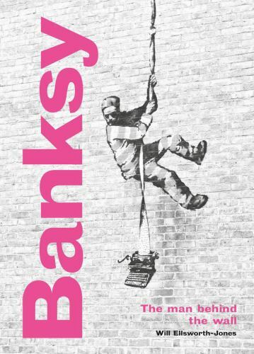 Banksy the man behind - the,