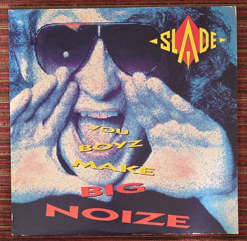 Slade you boyz make big - you,