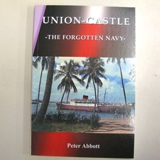 Union Castle: The Forgotten Navy, Abbott, Peter