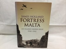 EfC.  Fortress Malta: An Island Under Siege 1940-1943 by Holland, James H/B