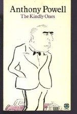 The kindly ones: A novel (A Dance to the music of time) By Anthony Powell