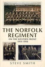 NORFOLK REGIMENT ON THE WESTERN FRONT 1914-1918