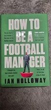 How to Be a Football Manager by Ian Holloway (2023, Hardcover)