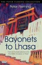 Bayonets to Lhasa: The British Invasion of Tibet - Fleming, Peter