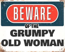 BEWARE OF THE GRUMPY OLD WOMAN