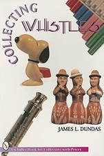 Collecting Whistles (Schiffer Book for Collectors), Dundas, James, Used; Good Bo