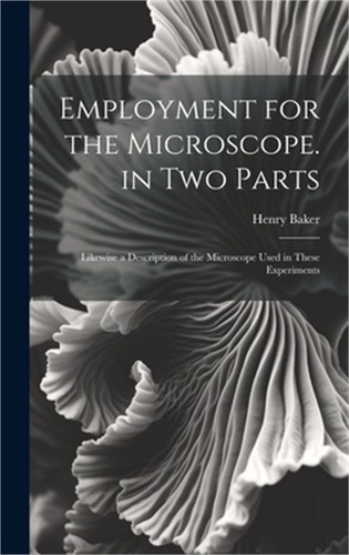 Employment for the microscope - the,