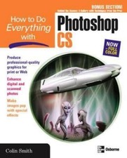 How to Do Everything with Photoshop CS by Colin Smith 
