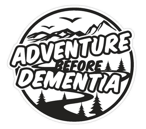 Adventure before dementia - adventure,