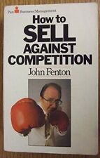 How to Sell Against Competition-John Fenton, 9780330290968