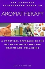 Aromatherapy: A Practical Approach to the Use of Essential Oils for Health and W
