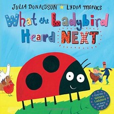 What the Ladybird Heard Next By Julia Donaldson, Lydia Monks