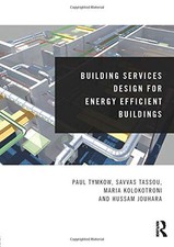Building Services Design for Energy Efficient Buildings-Paul Tym