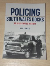 Policing South Wales Docks - An Illustrated History by Viv Head