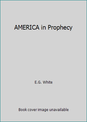 America prophecy e g - by, e.g