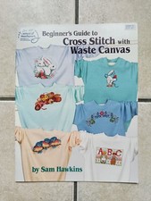 Sam Hawkins Beginner's Guide to Cross Stitch with Waste Canvas Birds, Teddy, ABC