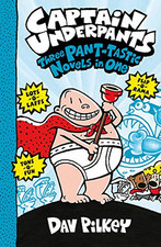 Captain Underpants: Three Pant-tastic Novels in One (Books 1-3) by Pilkey, Dav