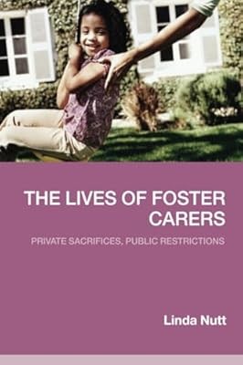 The lives foster carers - the,
