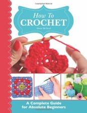 How To Crochet:  A Complete